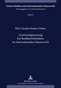 Gewinnabgrenzung Bei Bankbetriebsstaetten Im Internationalen Steuerrecht