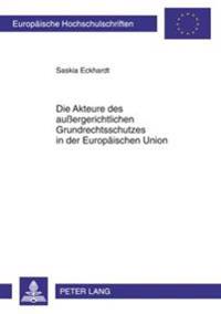 Die Akteure Des Außergerichtlichen Grundrechtsschutzes in Der Europaeischen Union