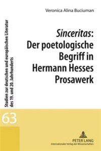 Sinceritas: Der Poetologische Begriff in Hermann Hesses Prosawerk