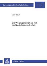 Die Wegzugsfreiheit ALS Teil Der Niederlassungsfreiheit