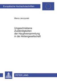 Ungeschriebene Zustaendigkeiten Der Hauptversammlung in Der Aktiengesellschaft