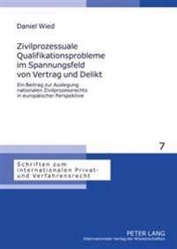 Zivilprozessuale Qualifikationsprobleme Im Spannungsfeld Von Vertrag Und Delikt