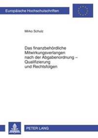 Das Finanzbehoerdliche Mitwirkungsverlangen Nach Der Abgabenordnung - Qualifizierung Und Rechtsfolgen