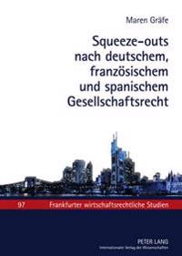 Squeeze-Outs Nach Deutschem, Franzoesischem Und Spanischem Gesellschaftsrecht