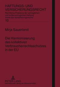 Die Harmonisierung Des Kollektiven Verbraucherrechtsschutzes in Der Eu
