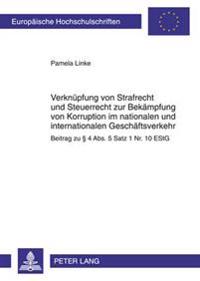 Verknuepfung Von Strafrecht Und Steuerrecht Zur Bekaempfung Von Korruption Im Nationalen Und Internationalen Geschaeftsverkehr