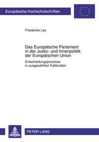 Das Europaeische Parlament in Der Justiz- Und Innenpolitik Der Europaeischen Union