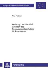 Wahrung Der Intimitaet? Grenzen Des Persoenlichkeitsschutzes Fuer Prominente