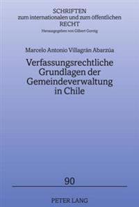 Verfassungsrechtliche Grundlagen Der Gemeindeverwaltung in Chile