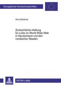 Zivilrechtliche Haftung Fuer Links Im World Wide Web in Deutschland Und Den Nordischen Staaten