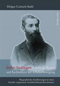 Arthur Stadthagen - Anwalt Der Armen Und Rechtslehrer Der Arbeiterbewegung