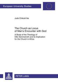 The Church as Locus of Man’s Encounter with God