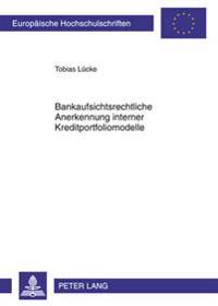 Bankaufsichtsrechtliche Anerkennung Interner Kreditportfoliomodelle