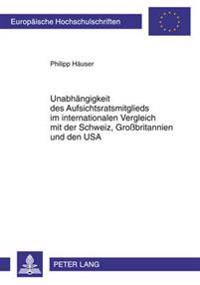 Unabhaengigkeit Des Aufsichtsratsmitglieds Im Internationalen Vergleich Mit Der Schweiz, Großbritannien Und Den USA