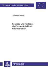 Festrede Und Festspiel ALS Formen Kollektiver Repraesentation