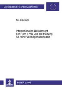 Internationales Deliktsrecht der Rom II-VO und die Haftung fuer reine Vermoegensschaeden