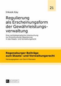 Regulierung als Erscheinungsform der Gewaehrleistungsverwaltung