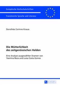 Die Muetterlichkeit Des Zeitgenoessischen Helden