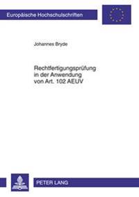 Rechtfertigungspruefung in Der Anwendung Von Art. 102 Aeuv