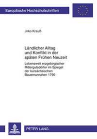 Laendlicher Alltag Und Konflikt in Der Spaeten Fruehen Neuzeit