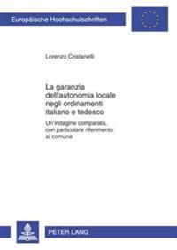 La Garanzia Dell'autonomia Locale Negli Ordinamenti Italiano E Tedesco