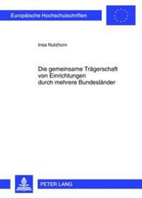 Die Gemeinsame Traegerschaft Von Einrichtungen Durch Mehrere Bundeslaender