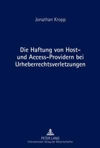Die Haftung von Host- und Access-Providern bei Urheberrechtsverletzungen
