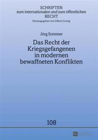 Das Recht Der Kriegsgefangenen in Modernen Bewaffneten Konflikten