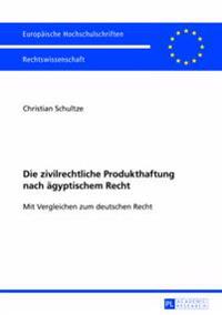 Die zivilrechtliche Produkthaftung nach aegyptischem Recht