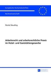 Arbeitsrecht und arbeitsrechtliche Praxis im Hotel- und Gaststaettengewerbe
