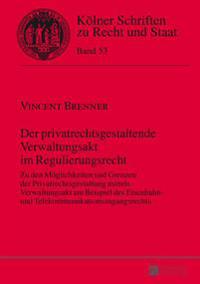 Der privatrechtsgestaltende Verwaltungsakt im Regulierungsrecht