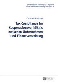 Tax Compliance im Kooperationsverhaeltnis zwischen Unternehmen und Finanzverwaltung