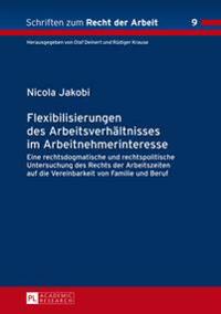 Flexibilisierungen Des Arbeitsverhaeltnisses Im Arbeitnehmerinteresse