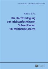 Die Rechtfertigung Von Nichtanfechtbaren Subventionen Im Welthandelsrecht