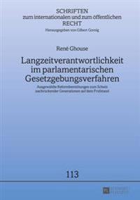 Langzeitverantwortlichkeit Im Parlamentarischen Gesetzgebungsverfahren