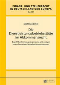 Die Dienstleistungsbetriebsstaette im Abkommensrecht