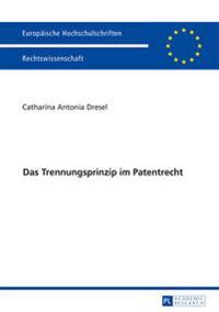 Das Trennungsprinzip im Patentrecht