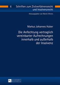 Die Anfechtung vertraglich vereinbarter Aufrechnungen innerhalb und außerhalb der Insolvenz