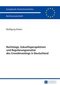 Rechtslage, Zukunftsperspektiven und Regulierungsansaetze des Crowdinvestings in Deutschland