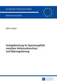Anlageberatung im Spannungsfeld zwischen Verbraucherschutz und Ueberregulierung