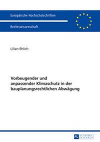 Vorbeugender und anpassender Klimaschutz in der bauplanungsrechtlichen Abwaegung