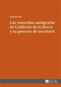 Las comedias autógrafas de Calderón de la Barca y su proceso de escritura