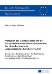 Vorgaben des Grundgesetzes und der Europaeischen Menschenrechtskonvention fuer einen Rechtsschutz gegen ueberlange Gerichtsverfahren