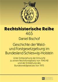 Geschichte Der Wald- Und Forstgesetzgebung Im Bundesland Schleswig-Holstein