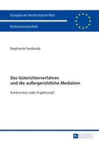 Das Gueterichterverfahren und die außergerichtliche Mediation