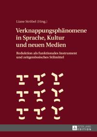 Verknappungsphaenomene in Sprache, Kultur und neuen Medien
