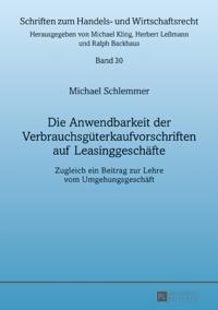 Die Anwendbarkeit der Verbrauchsgueterkaufvorschriften auf Leasinggeschaefte
