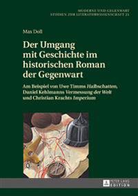 Der Umgang mit Geschichte im historischen Roman der Gegenwart