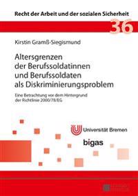 Altersgrenzen der Berufssoldatinnen und Berufssoldaten als Diskriminierungsproblem
