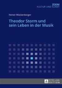 Theodor Storm Und Sein Leben in Der Musik